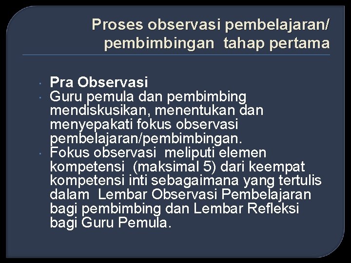 Proses observasi pembelajaran/ pembimbingan tahap pertama Pra Observasi Guru pemula dan pembimbing mendiskusikan, menentukan