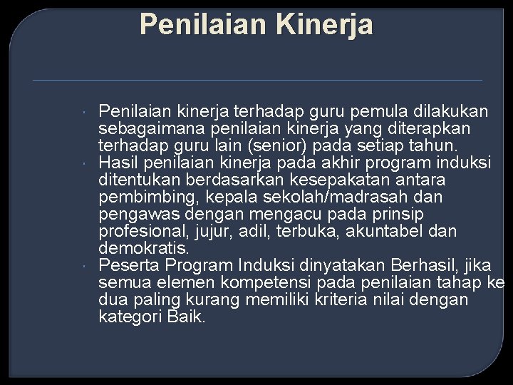 Penilaian Kinerja Penilaian kinerja terhadap guru pemula dilakukan sebagaimana penilaian kinerja yang diterapkan terhadap