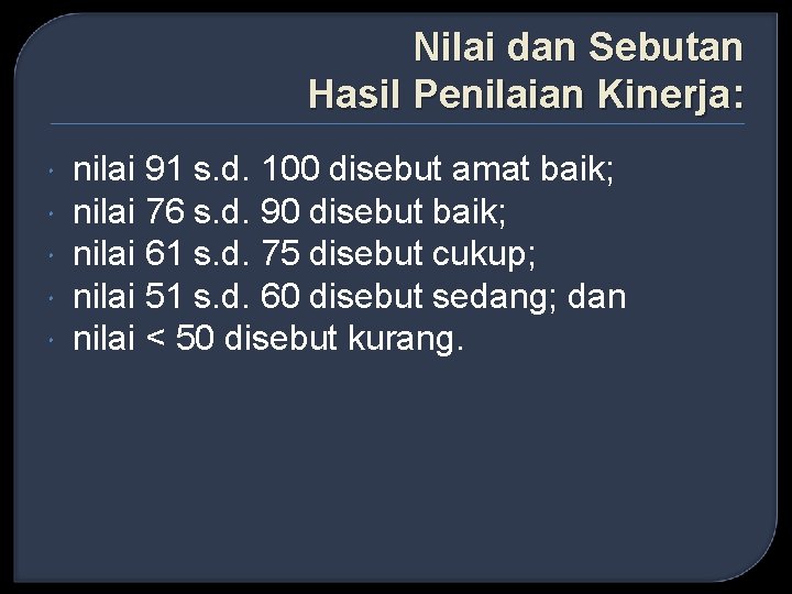 Nilai dan Sebutan Hasil Penilaian Kinerja: nilai 91 s. d. 100 disebut amat baik;