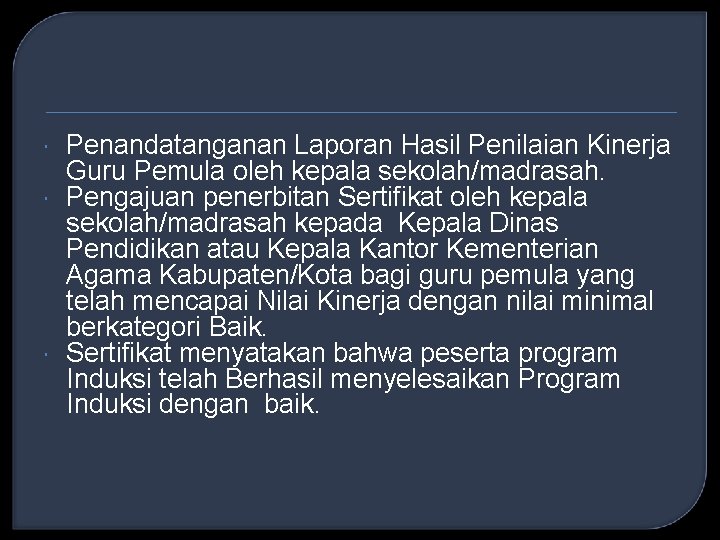  Penandatanganan Laporan Hasil Penilaian Kinerja Guru Pemula oleh kepala sekolah/madrasah. Pengajuan penerbitan Sertifikat