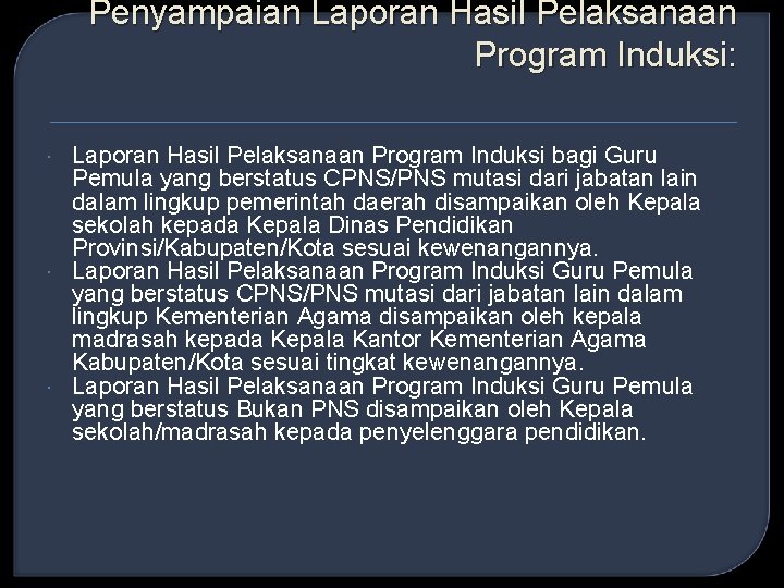 Penyampaian Laporan Hasil Pelaksanaan Program Induksi: Laporan Hasil Pelaksanaan Program Induksi bagi Guru Pemula