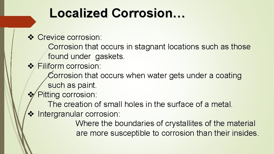 Localized Corrosion… v Crevice corrosion: Corrosion that occurs in stagnant locations such as those