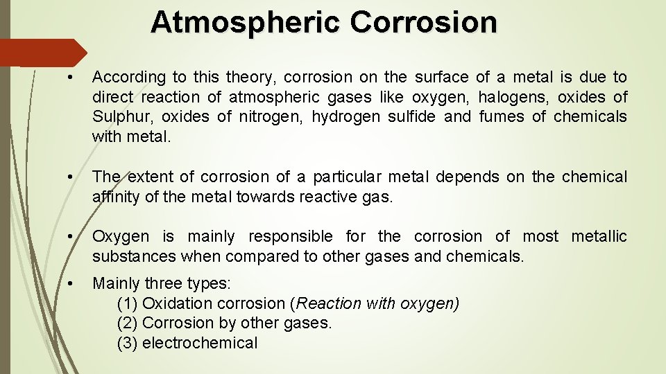 Atmospheric Corrosion • According to this theory, corrosion on the surface of a metal