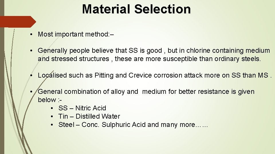 Material Selection • Most important method: – • Generally people believe that SS is