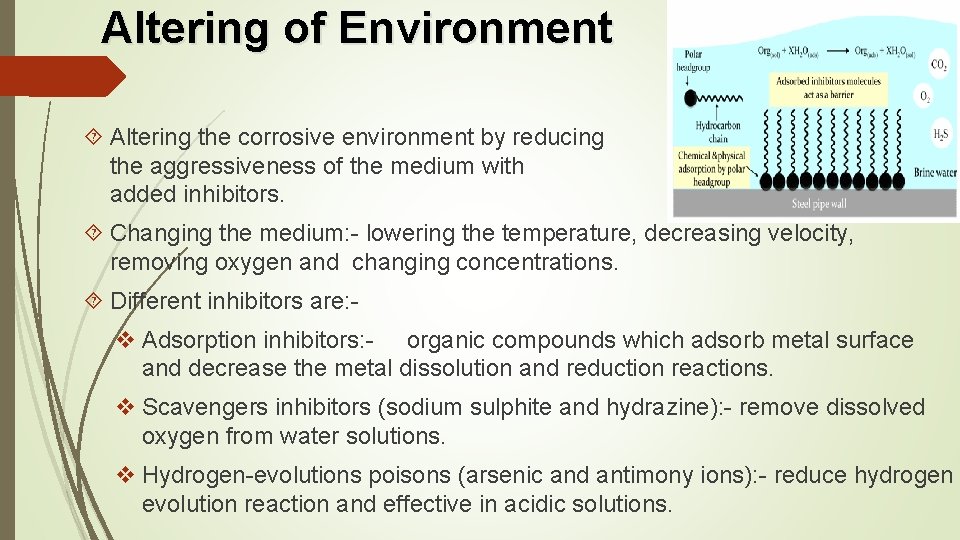 Altering of Environment Altering the corrosive environment by reducing the aggressiveness of the medium
