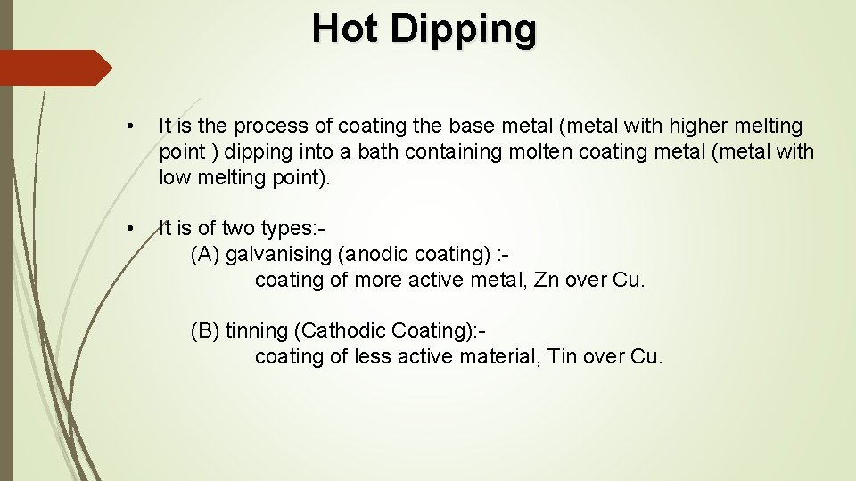 Hot Dipping • It is the process of coating the base metal (metal with