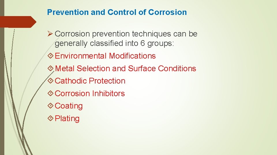 Prevention and Control of Corrosion Ø Corrosion prevention techniques can be generally classified into