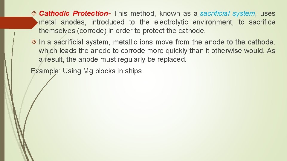  Cathodic Protection- This method, known as a sacrificial system, uses metal anodes, introduced