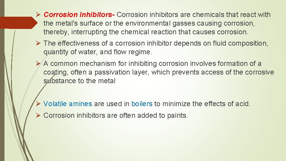 Ø Corrosion Inhibitors- Corrosion inhibitors are chemicals that react with the metal's surface or