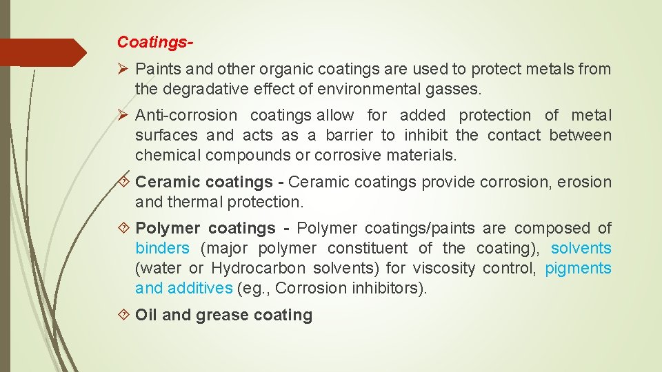 Coatings- Ø Paints and other organic coatings are used to protect metals from the