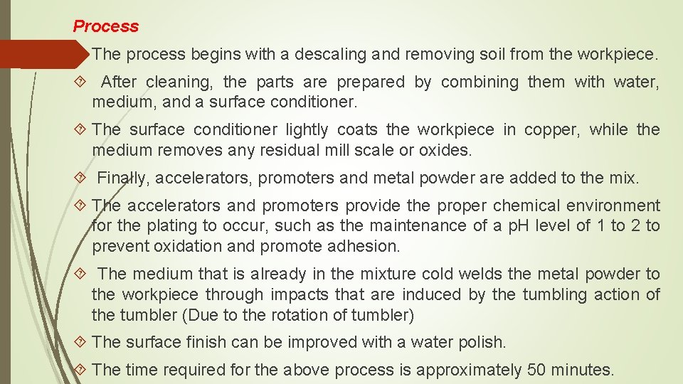 Process The process begins with a descaling and removing soil from the workpiece. After