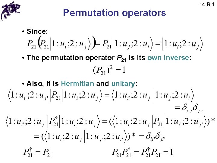 Permutation operators • Since: • The permutation operator P 21 is its own inverse: