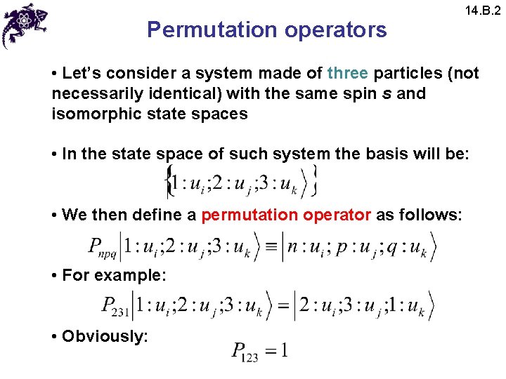 Permutation operators 14. B. 2 • Let’s consider a system made of three particles