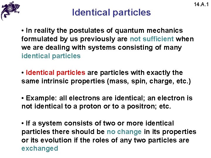 Identical particles 14. A. 1 • In reality the postulates of quantum mechanics formulated