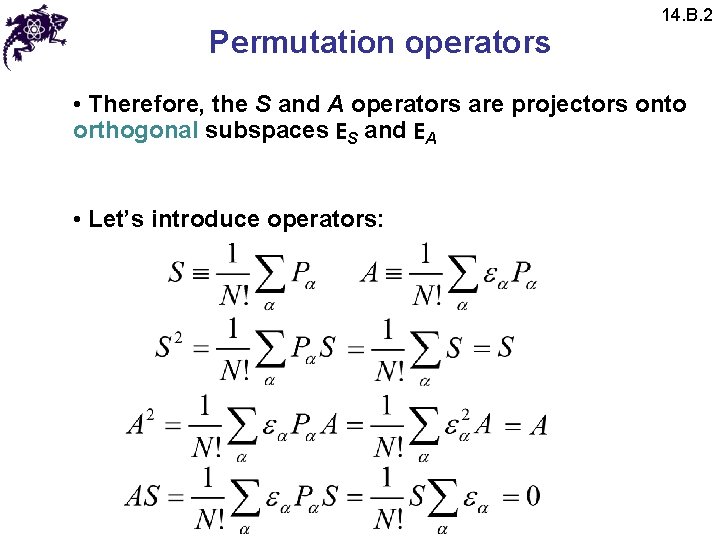 Permutation operators 14. B. 2 • Therefore, the S and A operators are projectors