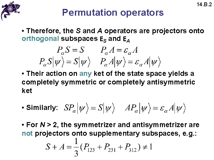 Permutation operators 14. B. 2 • Therefore, the S and A operators are projectors