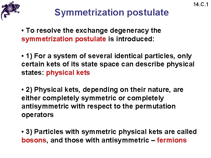 Symmetrization postulate 14. C. 1 • To resolve the exchange degeneracy the symmetrization postulate