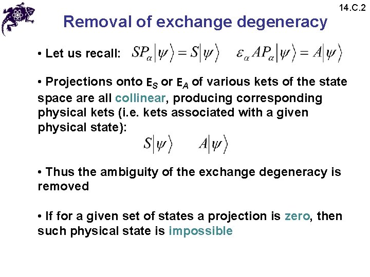 Removal of exchange degeneracy 14. C. 2 • Let us recall: • Projections onto