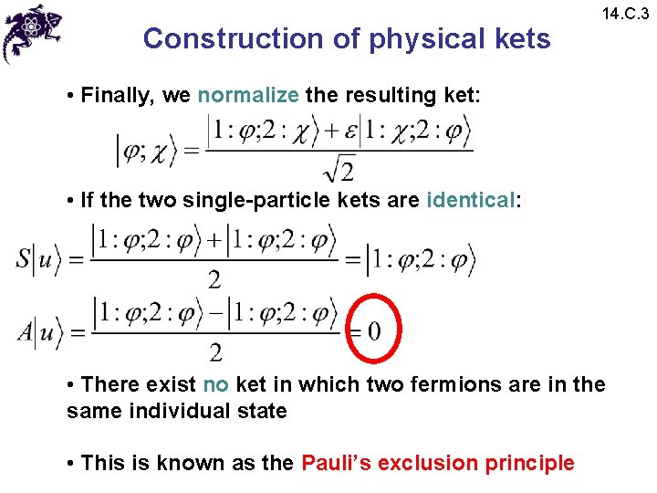 Construction of physical kets 14. C. 3 • Finally, we normalize the resulting ket: