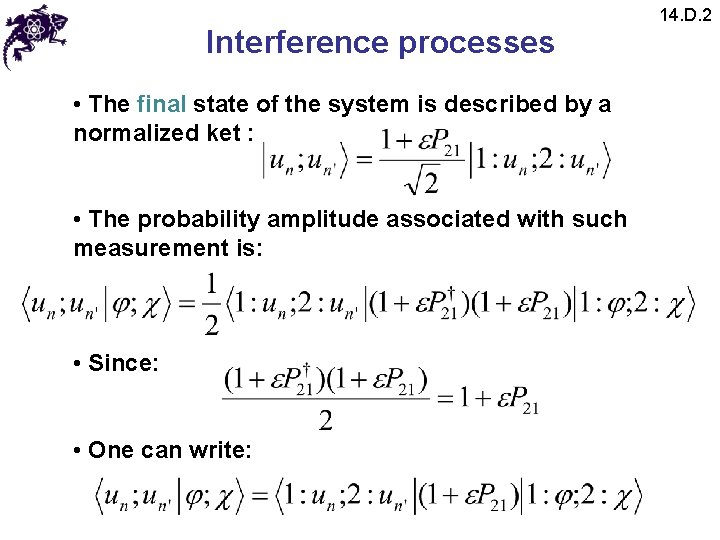 Interference processes • The final state of the system is described by a normalized