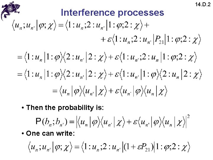 Interference processes • Then the probability is: • One can write: 14. D. 2