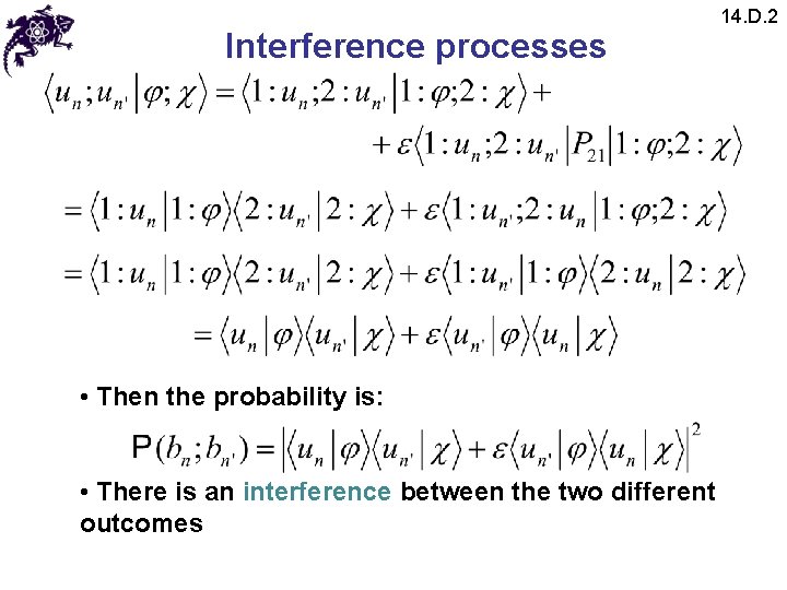Interference processes • Then the probability is: • There is an interference between the