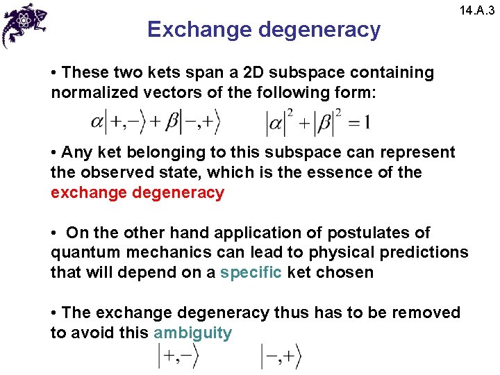 Exchange degeneracy 14. A. 3 • These two kets span a 2 D subspace