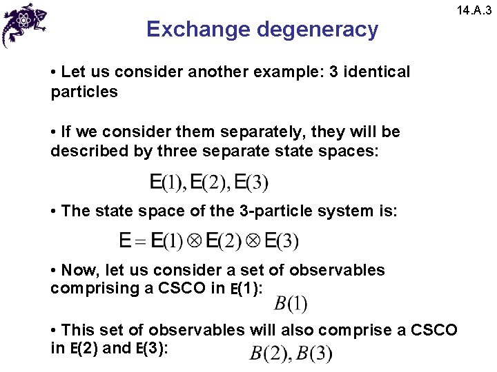 Exchange degeneracy 14. A. 3 • Let us consider another example: 3 identical particles