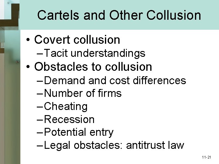 Cartels and Other Collusion • Covert collusion – Tacit understandings • Obstacles to collusion