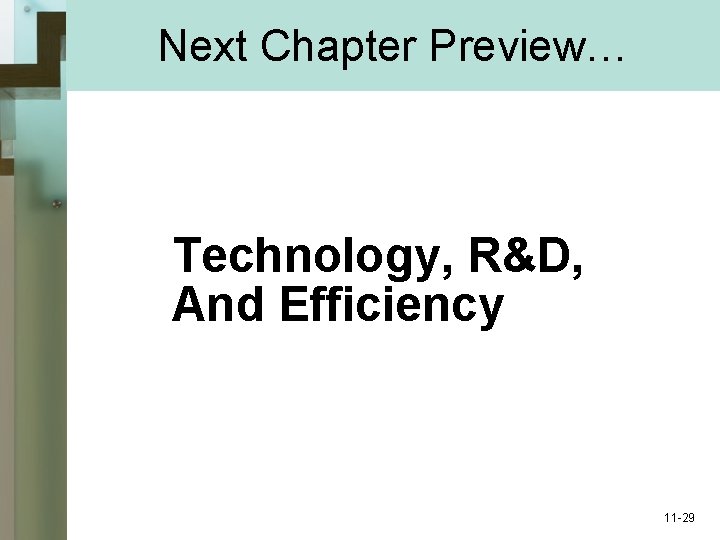 Next Chapter Preview… Technology, R&D, And Efficiency 11 -29 
