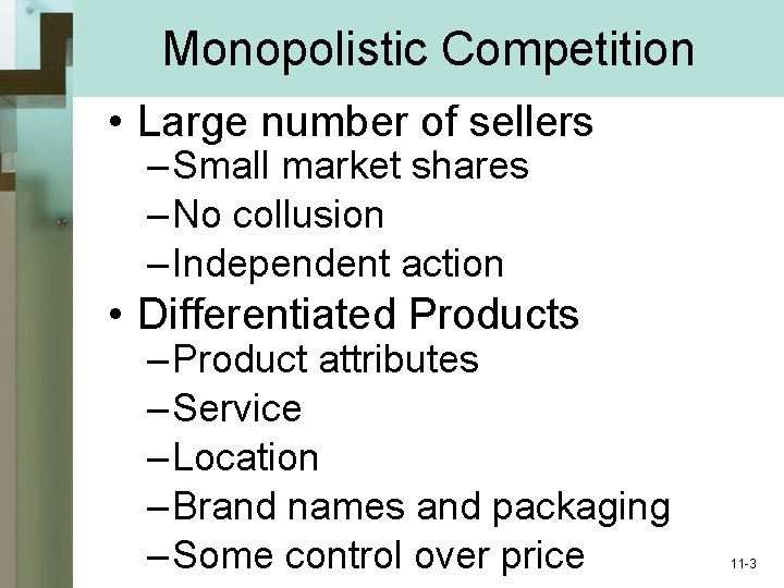 Monopolistic Competition • Large number of sellers – Small market shares – No collusion