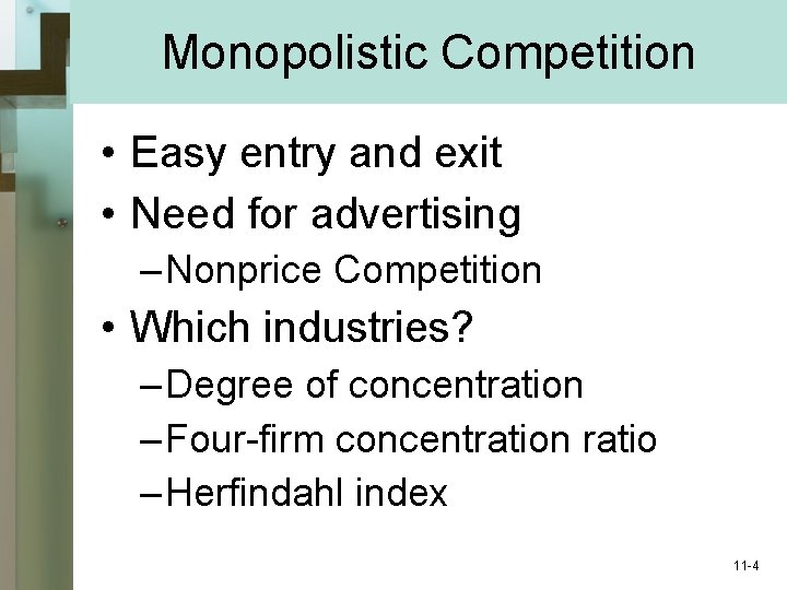 Monopolistic Competition • Easy entry and exit • Need for advertising – Nonprice Competition