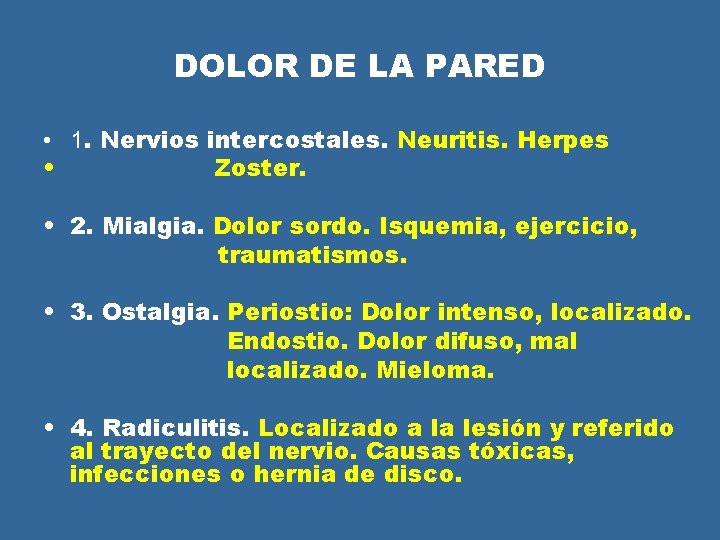 DOLOR DE LA PARED • 1. Nervios intercostales. Neuritis. Herpes • Zoster. • 2. DOLOR DE LA PARED • 1. Nervios intercostales. Neuritis. Herpes • Zoster. • 2.