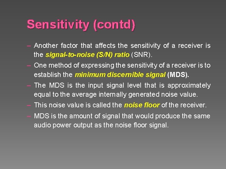 Sensitivity (contd) – Another factor that affects the sensitivity of a receiver is the