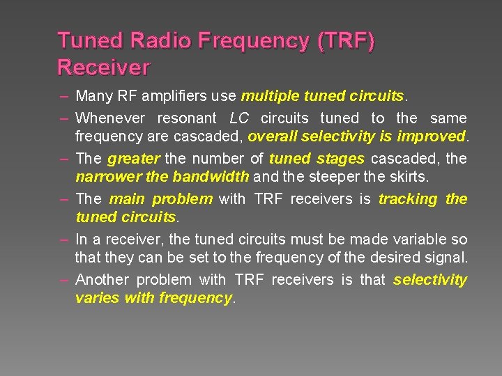 Tuned Radio Frequency (TRF) Receiver – Many RF amplifiers use multiple tuned circuits. –