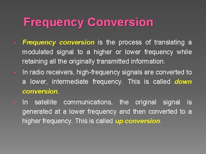 Frequency Conversion • Frequency conversion is the process of translating a modulated signal to