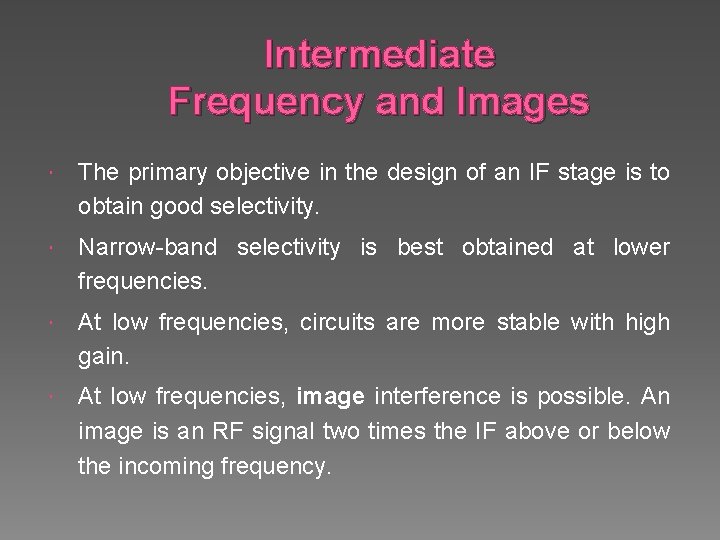 Intermediate Frequency and Images The primary objective in the design of an IF stage