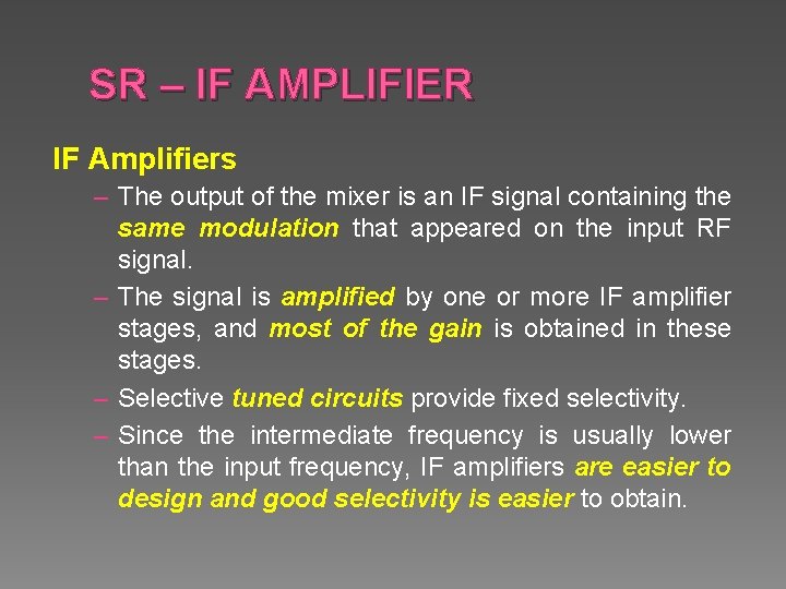 SR – IF AMPLIFIER IF Amplifiers – The output of the mixer is an