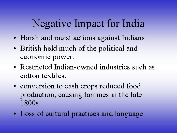Negative Impact for India • Harsh and racist actions against Indians • British held