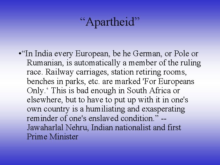 “Apartheid” • “In India every European, be he German, or Pole or Rumanian, is