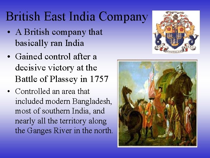 British East India Company • A British company that basically ran India • Gained
