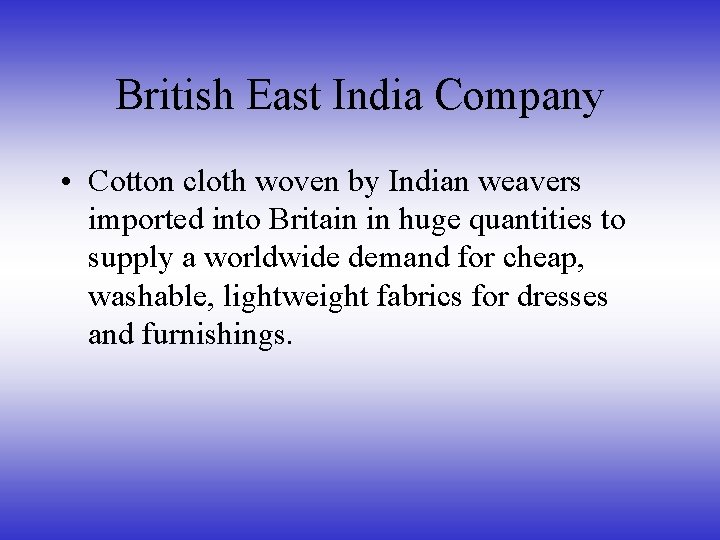British East India Company • Cotton cloth woven by Indian weavers imported into Britain