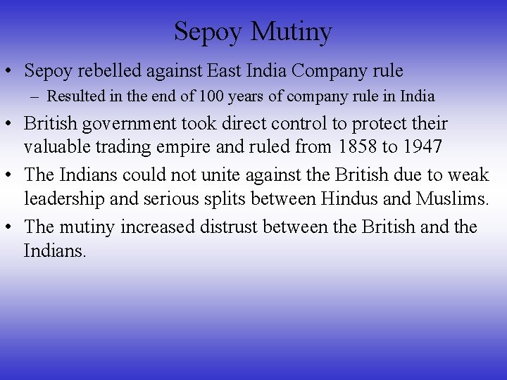 Sepoy Mutiny • Sepoy rebelled against East India Company rule – Resulted in the