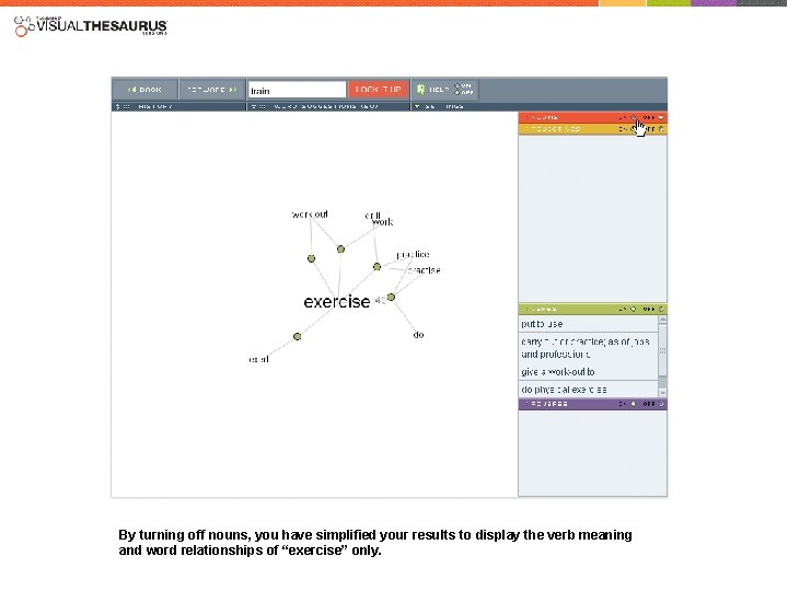 By turning off nouns, you have simplified your results to display the verb meaning