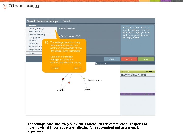 The settings panel has many sub-panels where you can control various aspects of how