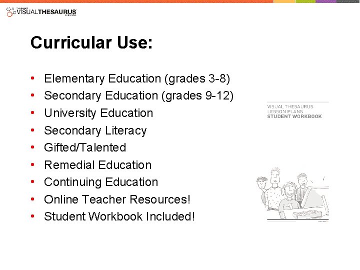 Curricular Use: • • • Elementary Education (grades 3 -8) Secondary Education (grades 9