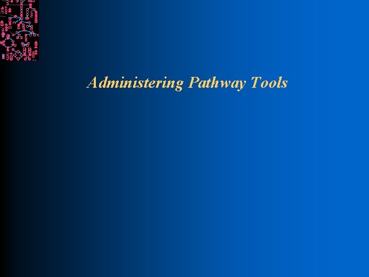 Administering Pathway Tools 