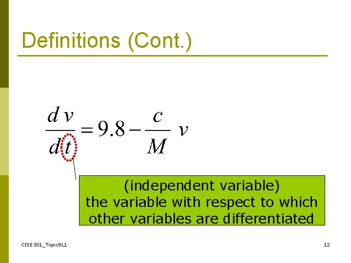 Definitions (Cont. ) (independent variable) the variable with respect to which other variables are