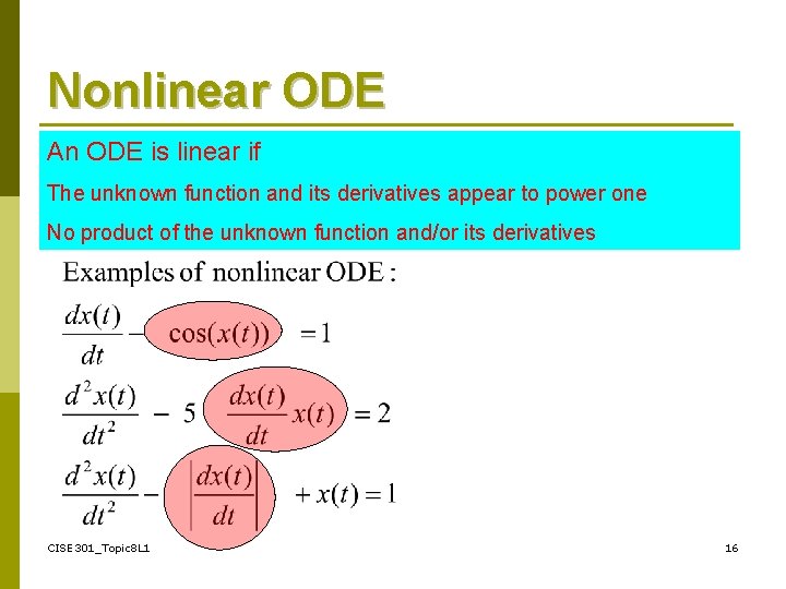 Nonlinear ODE An ODE is linear if The unknown function and its derivatives appear