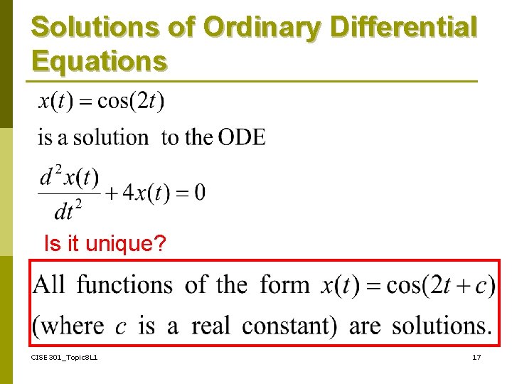 Solutions of Ordinary Differential Equations Is it unique? CISE 301_Topic 8 L 1 17